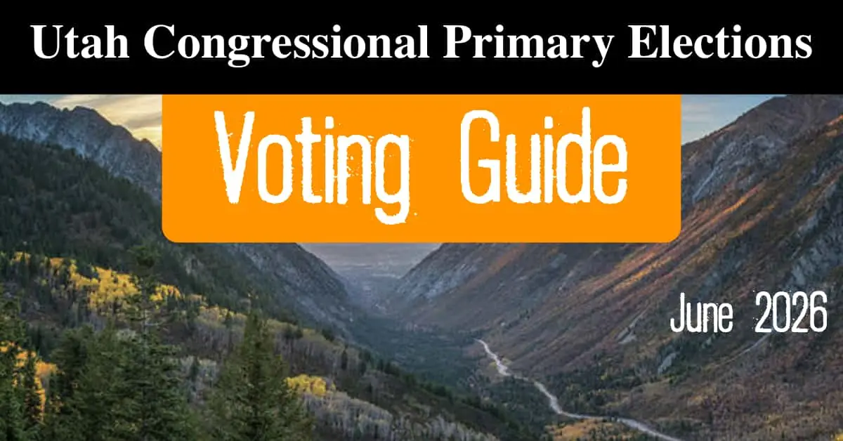 Voting Guide for Utah's Congressional Primary Elections - June 2026 from Friends of Little Cottonwood Canyon